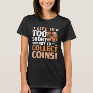 Coin Collecting Hobby Numismatist Numismatic Coin T-Shirt