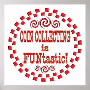 Coin Collecting is FUNtastic Poster