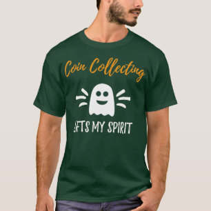 Coin Collecting Lifts My Spirit Funny Halloween T-Shirt