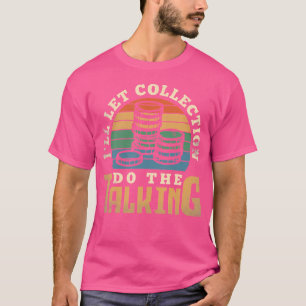 Coin Collecting Numismatist Numismatics Coin Colle T-Shirt