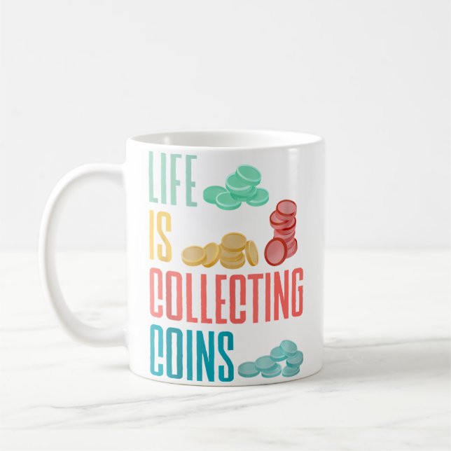 Coin Collecting Numismatist Numismatics Life Is Co Coffee Mug (Left)