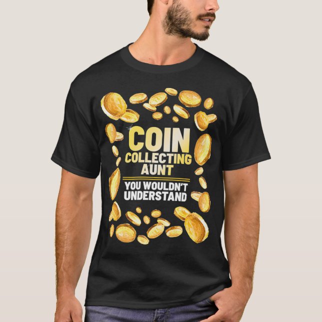 Coin Collector Aunt Funny Coin Collecting Hobby T-Shirt (Front)