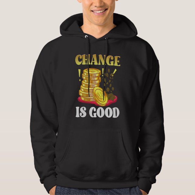 Coin Collector Change Is Good Dad Numismatist Numi Hoodie (Front)