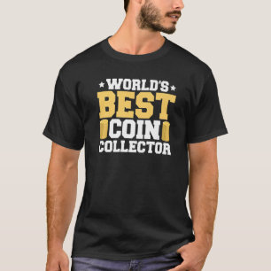 Coin Collector   Coin Collecting Numismatist Hobby T-Shirt