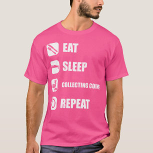 Coin Collector Eat Sleep Collecting Coins Repeat T-Shirt