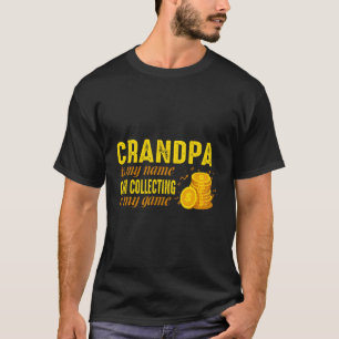 Coin Collector Grandfather Numismatist Grandpa Is  T-Shirt