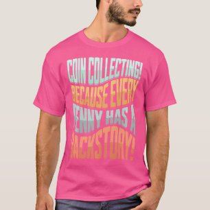 Coin Collector Money Coin Enthusiast Collect Coin T-Shirt