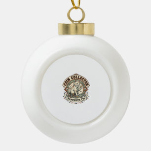 Coin Collector Numismatic Cat Coin Collector Numis Ceramic Ball Christmas Ornament