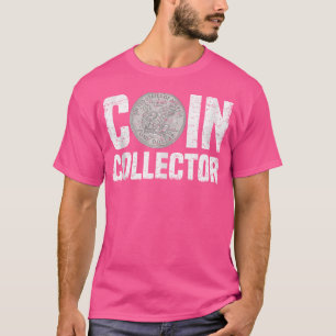 Coin Collector Numismatics Coin Collecting T-Shirt