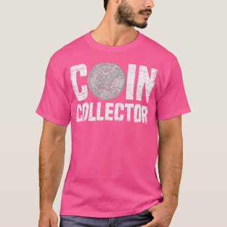 Coin Collector Numismatics Coin Collecting T-Shirt