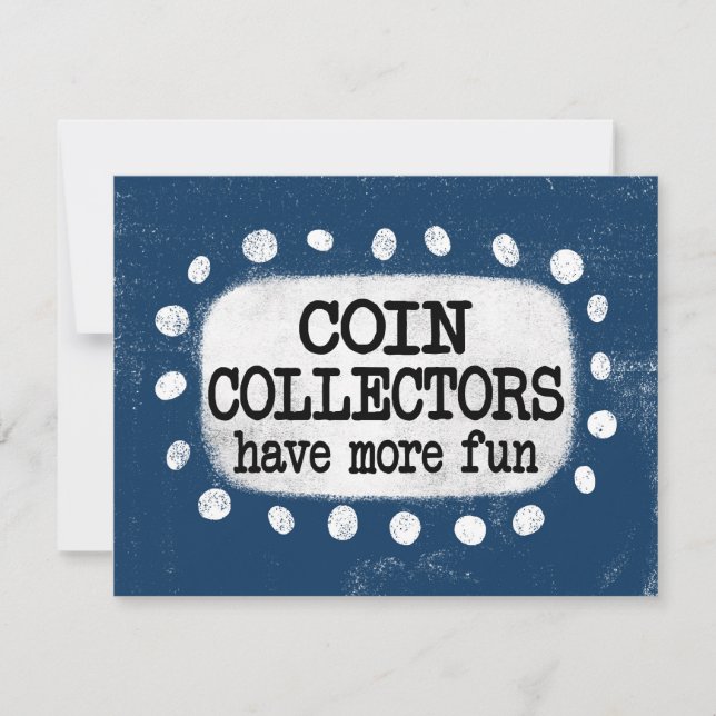 Coin Collectors Have More Fun Greeting Card (Front)