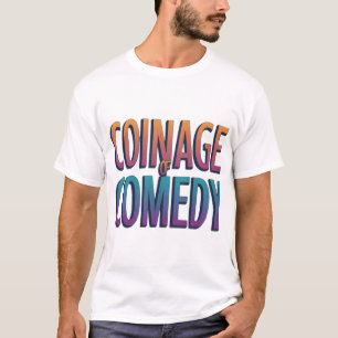 Coinage of Comedy T-Shirt