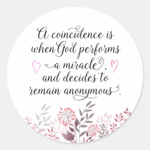 Coincidence God's Miracle Quote Pretty Floral Classic Round Sticker
