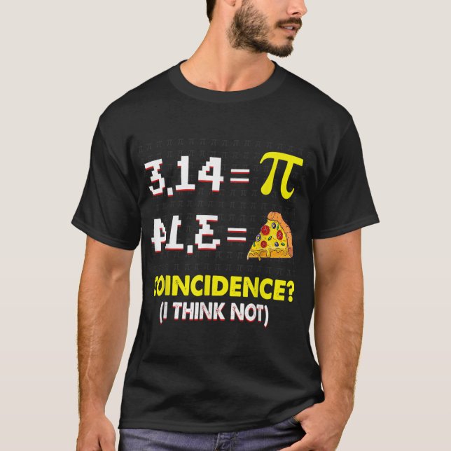 Coincidence I Think Not Math Pun Happy Pi Day Math T-Shirt (Front)
