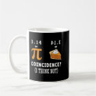 Coincidence Not Pi Pie Math Meme Math Geek Nerd Pi