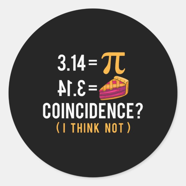 Coincidence Pi Pie - Math Lover Pi Day Science  Classic Round Sticker (Front)