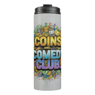 Coins and Comedy Club t-shirt Thermal Tumbler