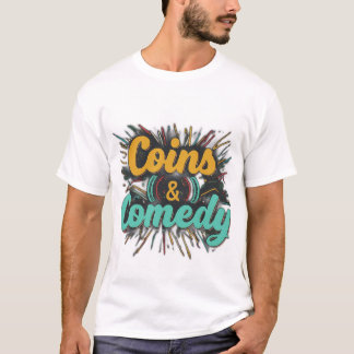 coins and comedy T-Shirt