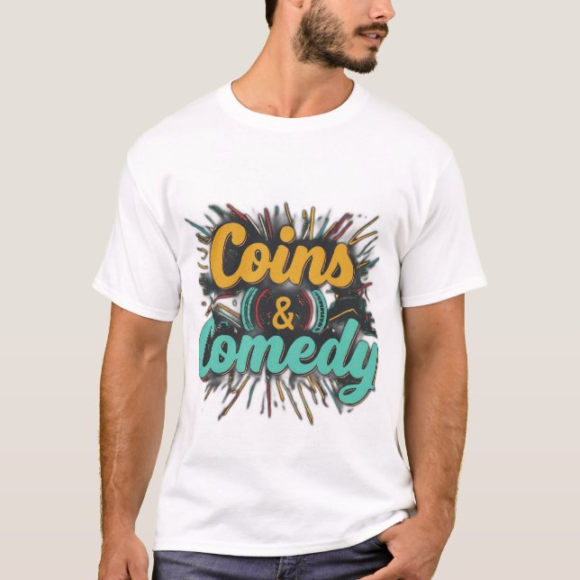coins and comedy T-Shirt (Front)
