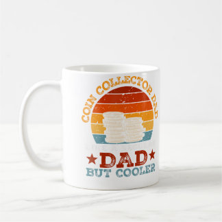 Coins Collecting Lover Dad Father Numismatist Coin Coffee Mug