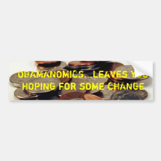 coins, OBAMANOMICS...leaves you HOPING for some... Bumper Sticker