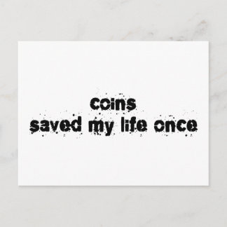 Coins Saved My Life Once Postcard
