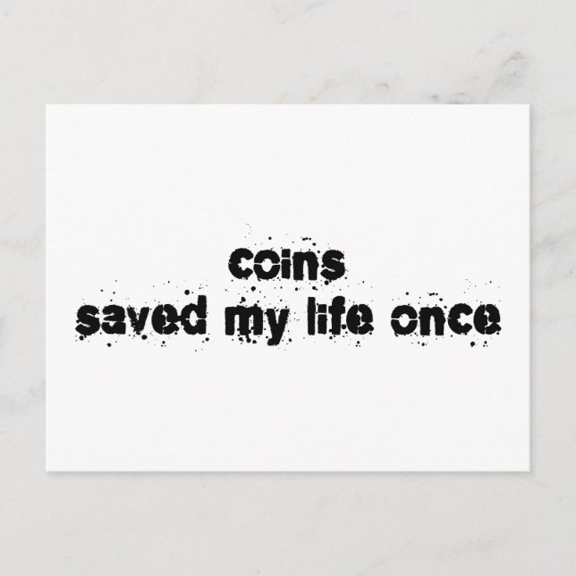 Coins Saved My Life Once Postcard (Front)