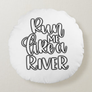 Cojín run me like a river round cushion