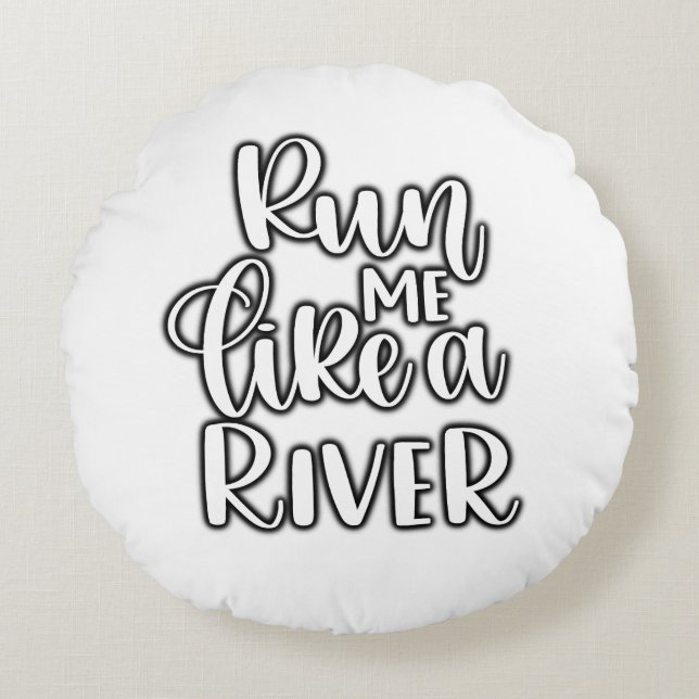 Cojín run me like a river round cushion (Front)