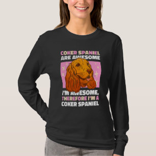 Coker Spaniel Are Awesome I'm Awesome Therefore Wi T-Shirt