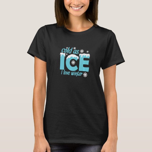 Cold as Ice I Love Winter T-Shirt (Front)