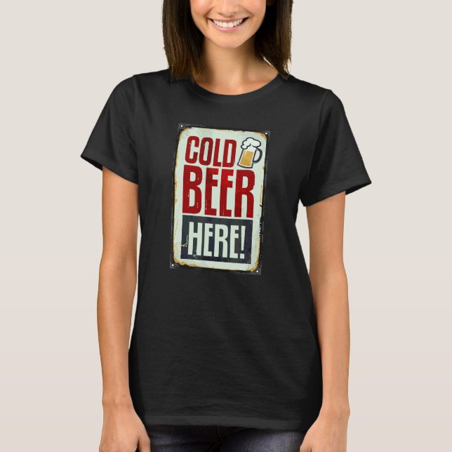 Cold Beer Drinking Here T-Shirt (Front)