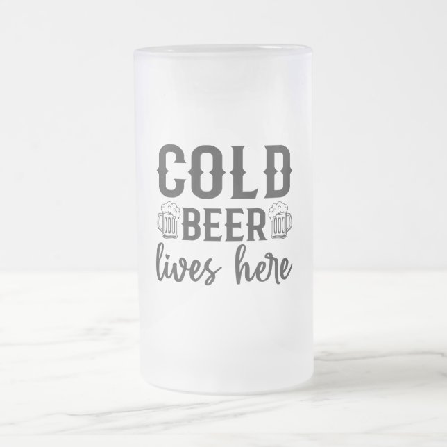 Cold Beer Lives Here Frosted Glass Mug (Center)