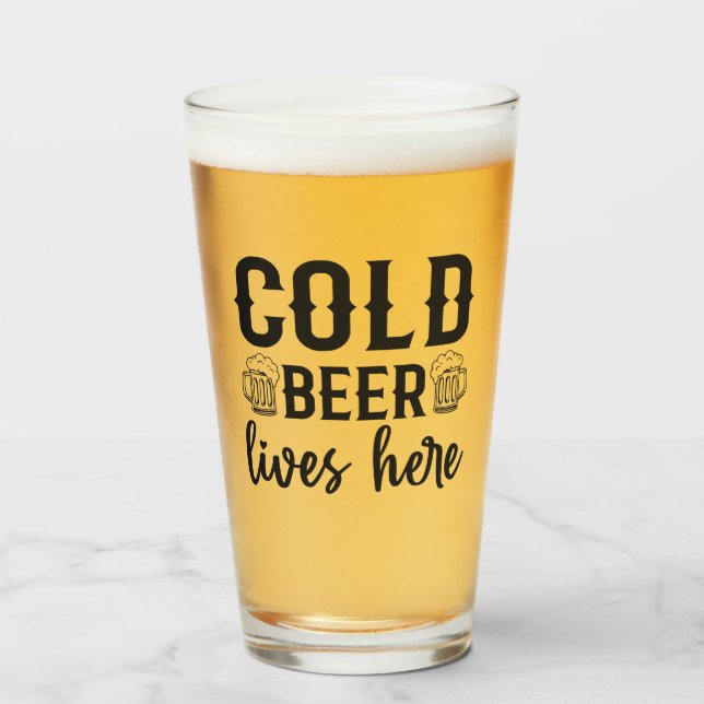 Cold Beer Lives Here Glass Cup (Front Filled)