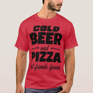 Cold Beer & Pizza Best Friends Forever Funny Commo T-Shirt