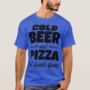 Cold Beer & Pizza Best Friends Forever Funny Commo T-Shirt