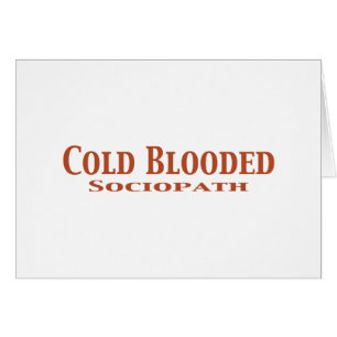 Cold Blooded Sociopath Gifts