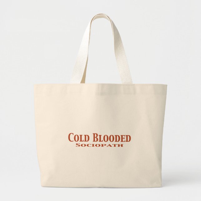 Cold Blooded Sociopath Gifts Large Tote Bag (Front)