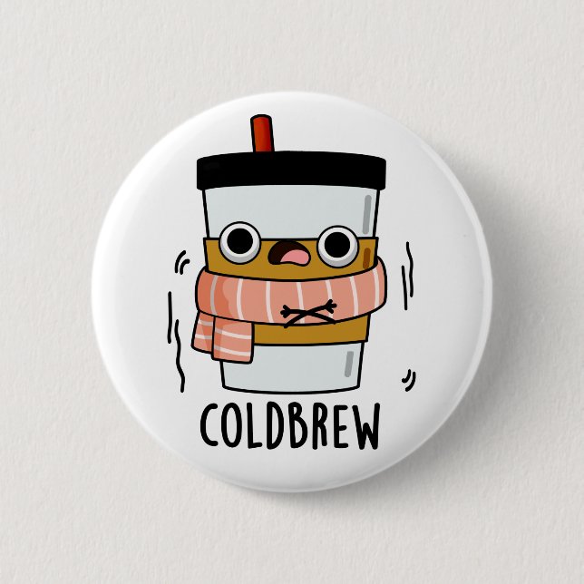 Cold Brew Funny Freezing Coffee Pun  6 Cm Round Badge (Front)