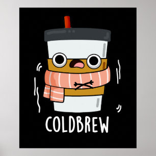 Cold Brew Funny Freezing Coffee Pun Dark BG Poster