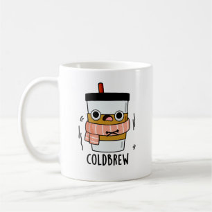 Cold Brew Funny Freezing Coffee Pun  Mug