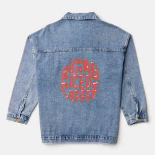 Cold Brewed Coffee Running On Iced Coffee 2 Denim Jacket