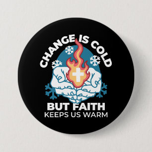 Cold Change, Faith's Fire - Motivational Christian 7.5 Cm Round Badge