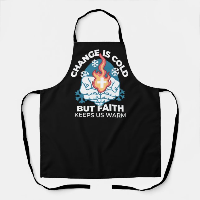 Cold Change, Faith's Fire - Motivational Christian Apron (Front)