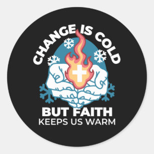 Cold Change, Faith's Fire - Motivational Christian Classic Round Sticker