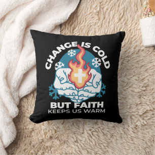 Cold Change, Faith's Fire - Motivational Christian Cushion