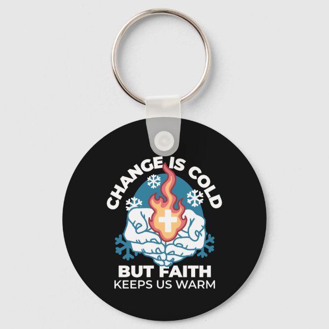 Cold Change, Faith's Fire - Motivational Christian Key Ring (Front)