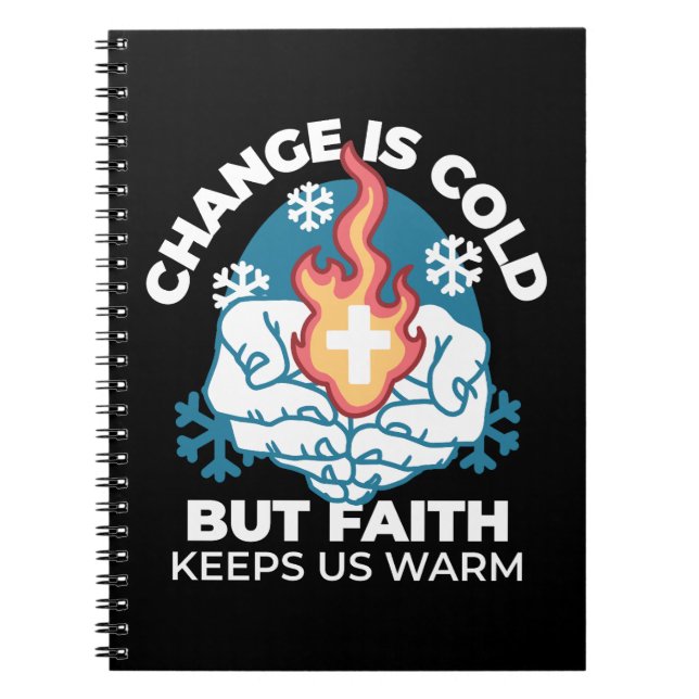 Cold Change, Faith's Fire - Motivational Christian Notebook (Front)