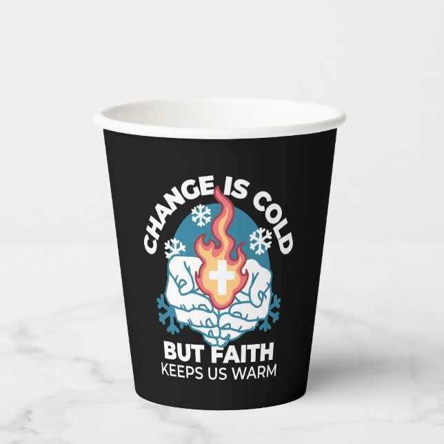 Cold Change, Faith's Fire - Motivational Christian Paper Cups (Front)