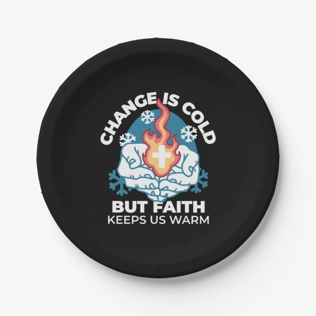 Cold Change, Faith's Fire - Motivational Christian Paper Plate (Front)